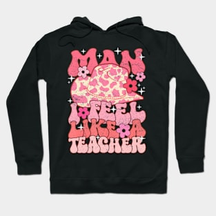 Man I Feel Like A Teacher Groovy Back to School Squad Hoodie